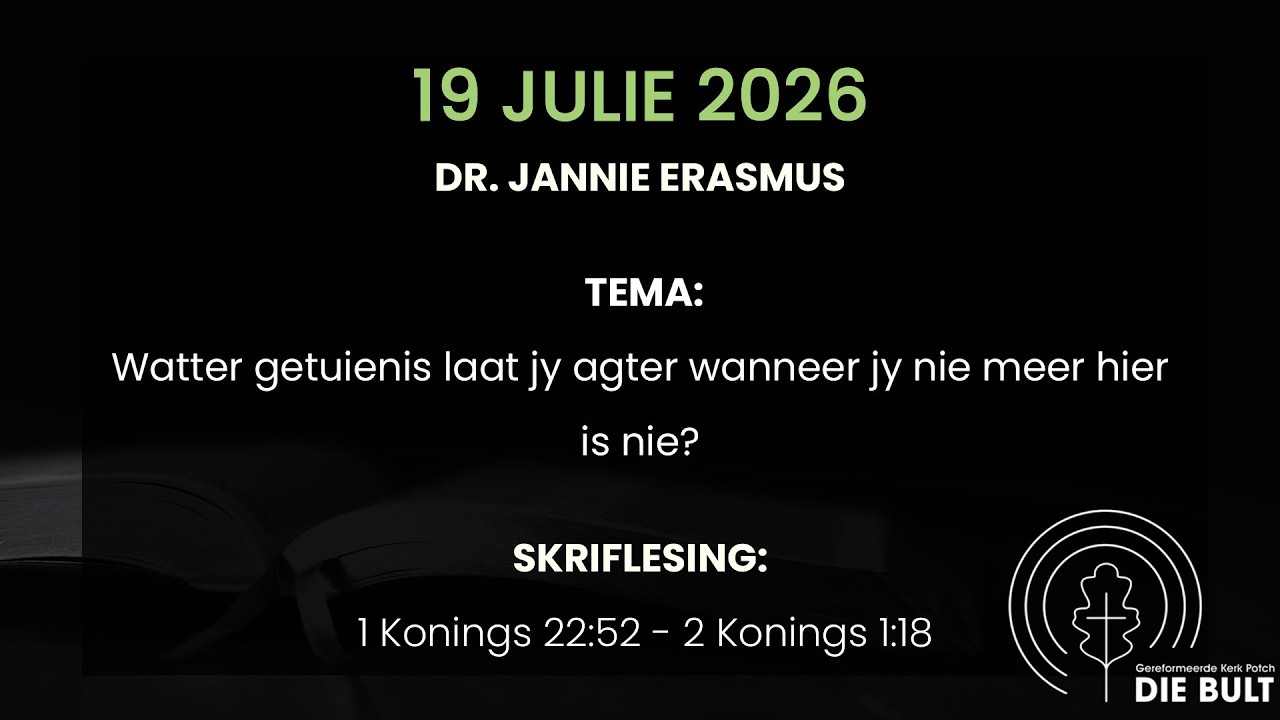 19 Julie 2026 Dr. Jannie Erasmus: 1 Konings 22:52 – 2 Konings 1:18